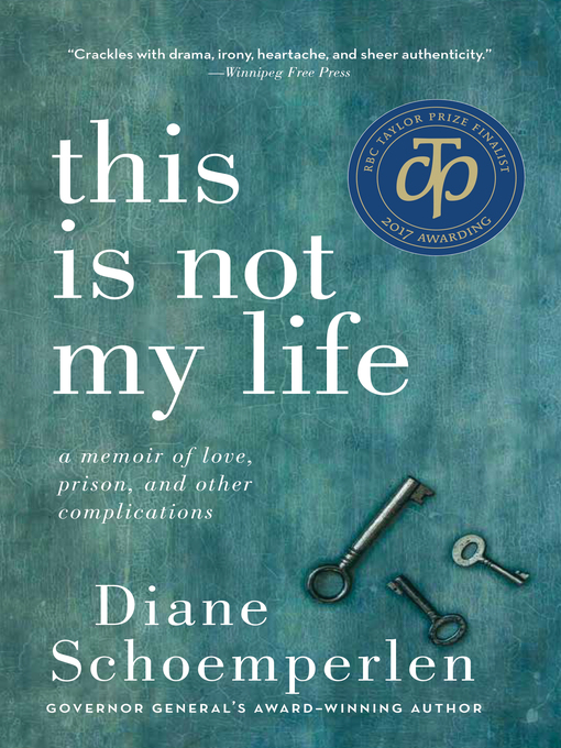 Détails du titre pour This Is Not My Life par Diane Schoemperlen - Disponible